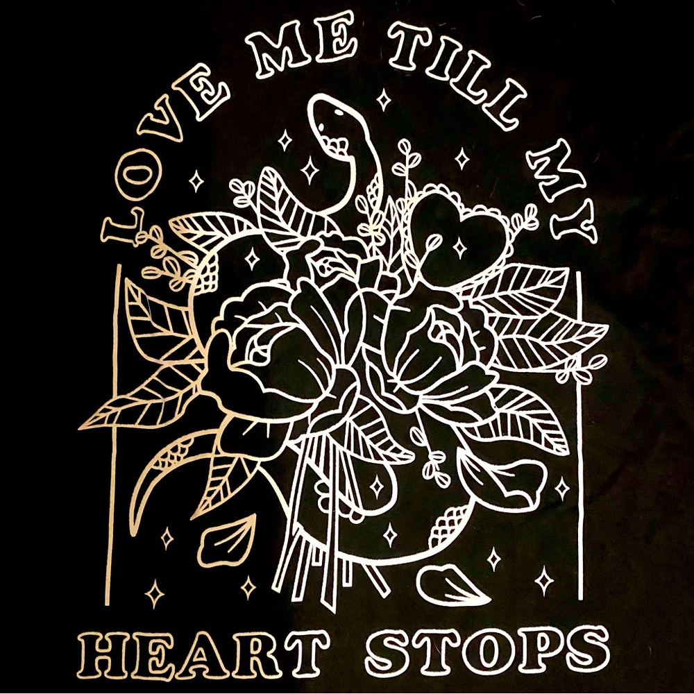 Love me till your heart stops tee 🖤
